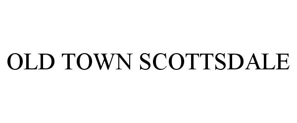 Trademark Logo OLD TOWN SCOTTSDALE