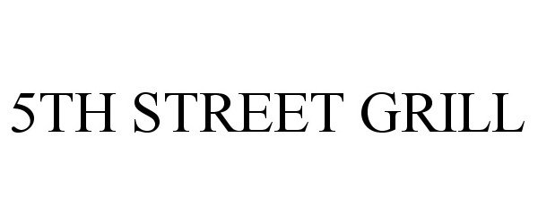 Trademark Logo 5TH STREET GRILL