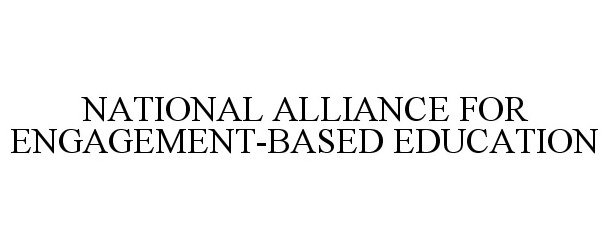 NATIONAL ALLIANCE FOR ENGAGEMENT-BASED EDUCATION