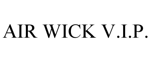 Trademark Logo AIR WICK V.I.P.