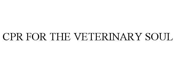 Trademark Logo CPR FOR THE VETERINARY SOUL