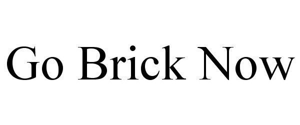 Trademark Logo GO BRICK NOW