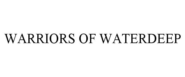 Trademark Logo WARRIORS OF WATERDEEP
