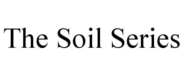  THE SOIL SERIES