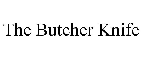  THE BUTCHER KNIFE