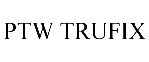Trademark Logo PTW TRUFIX