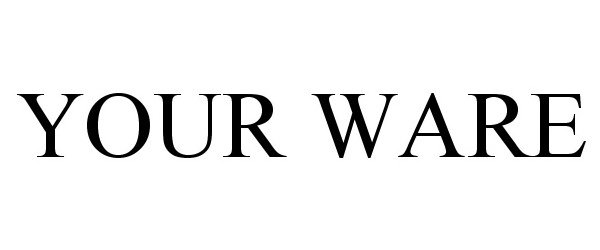  YOUR WARE