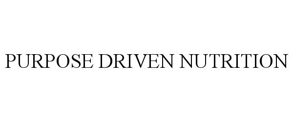 Trademark Logo PURPOSE DRIVEN NUTRITION