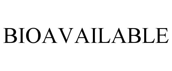 Trademark Logo BIOAVAILABLE