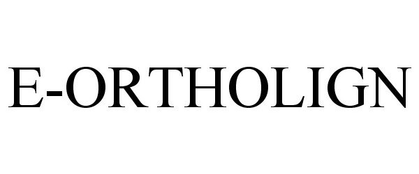 Trademark Logo E-ORTHOLIGN