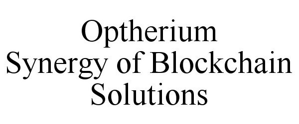  OPTHERIUM SYNERGY OF BLOCKCHAIN SOLUTIONS