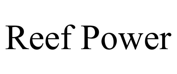 Trademark Logo REEF POWER