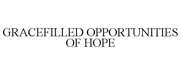  GRACEFILLED OPPORTUNITIES OF HOPE