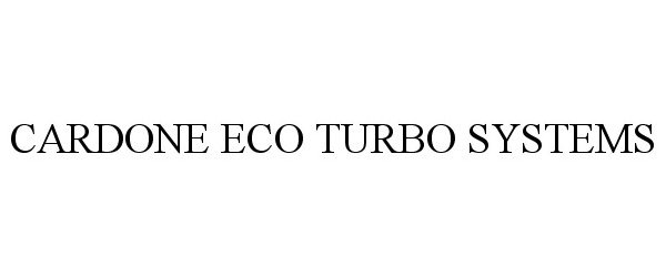 Trademark Logo CARDONE ECO TURBO SYSTEMS