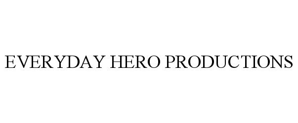  EVERYDAY HERO PRODUCTIONS