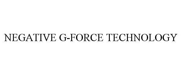 Trademark Logo NEGATIVE G-FORCE TECHNOLOGY