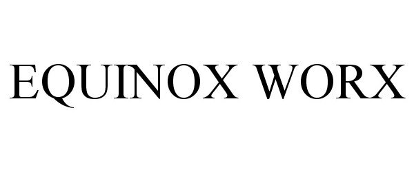  EQUINOX WORX