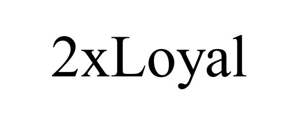 Trademark Logo 2XLOYAL