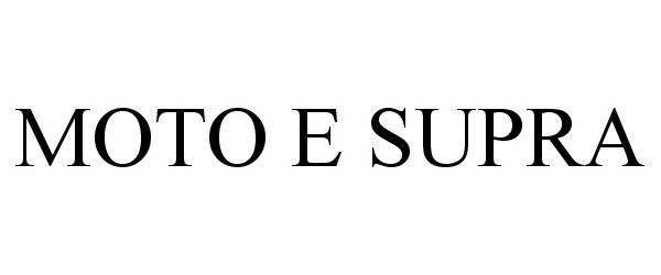 Trademark Logo MOTO E SUPRA