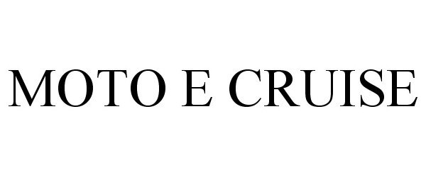 Trademark Logo MOTO E CRUISE