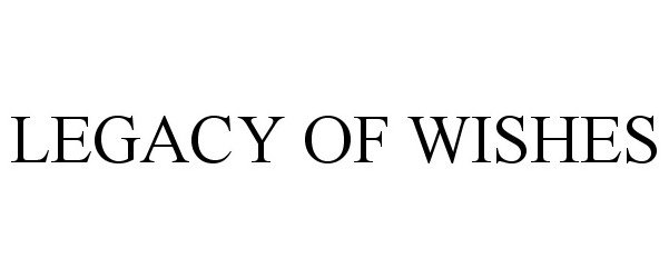 Trademark Logo LEGACY OF WISHES