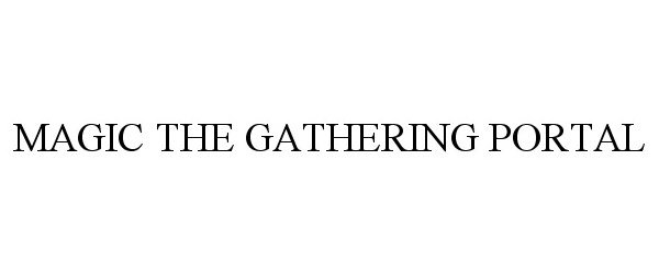 Trademark Logo MAGIC THE GATHERING PORTAL