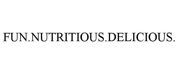 Trademark Logo FUN.NUTRITIOUS.DELICIOUS.