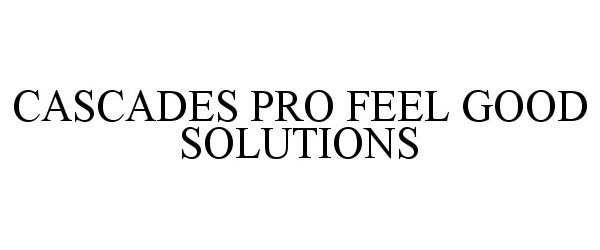  CASCADES PRO FEEL GOOD SOLUTIONS