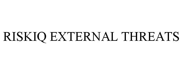Trademark Logo RISKIQ EXTERNAL THREATS