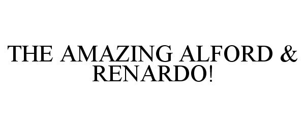  THE AMAZING ALFORD &amp; RENARDO!