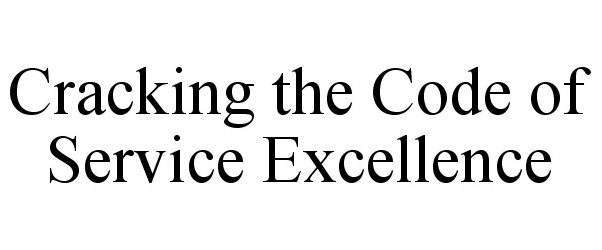  CRACKING THE CODE OF SERVICE EXCELLENCE