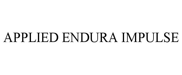 Trademark Logo APPLIED ENDURA IMPULSE