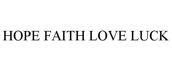  HOPE FAITH LOVE LUCK
