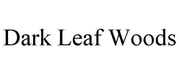 Trademark Logo DARK LEAF WOODS