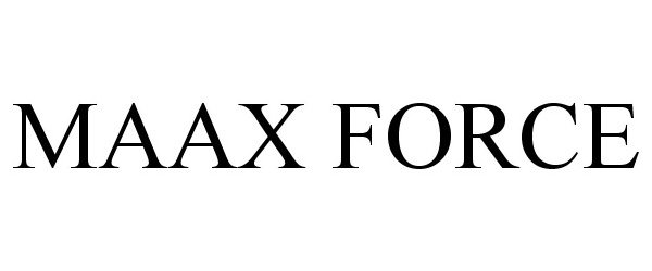 Trademark Logo MAAX FORCE