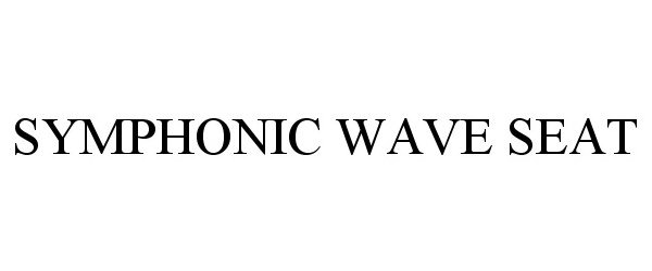 Trademark Logo SYMPHONIC WAVE SEAT