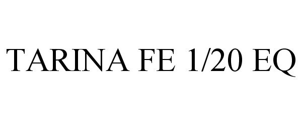Trademark Logo TARINA FE 1/20 EQ