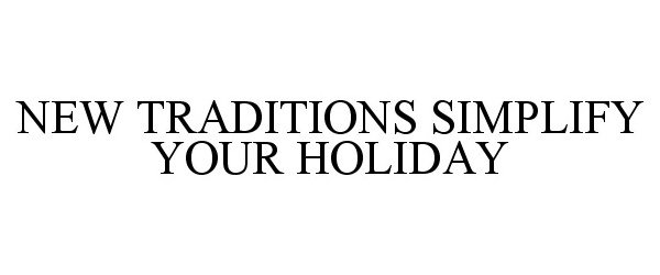  NEW TRADITIONS SIMPLIFY YOUR HOLIDAY