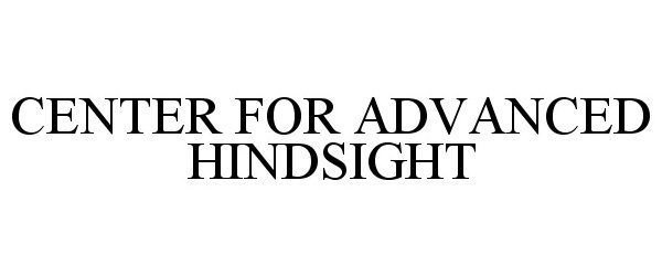 Trademark Logo CENTER FOR ADVANCED HINDSIGHT