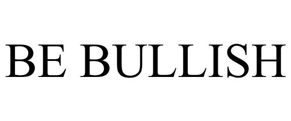 Trademark Logo BE BULLISH