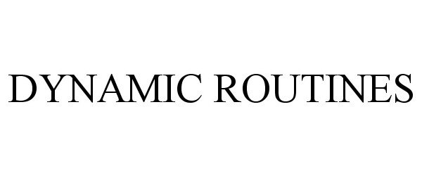 Trademark Logo DYNAMIC ROUTINES