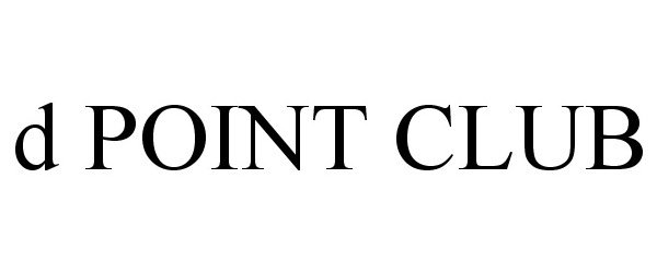 Trademark Logo D POINT CLUB
