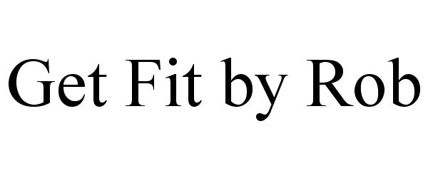  GET FIT BY ROB