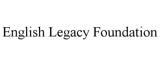  ENGLISH LEGACY FOUNDATION