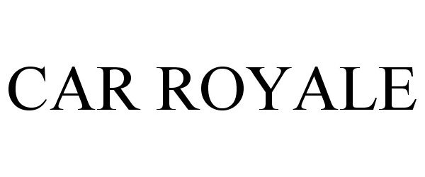Trademark Logo CAR ROYALE
