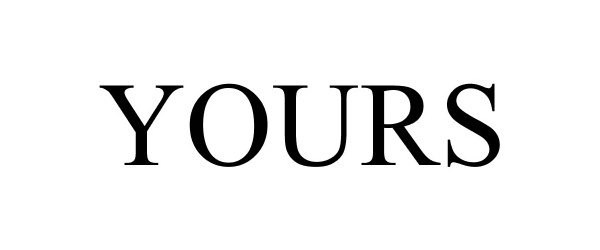 Trademark Logo YOURS