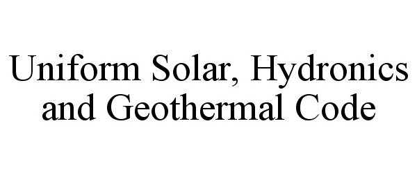  UNIFORM SOLAR, HYDRONICS AND GEOTHERMAL CODE