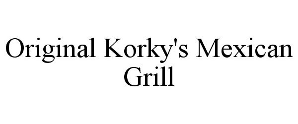  ORIGINAL KORKY'S MEXICAN GRILL