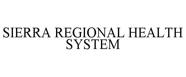 Trademark Logo SIERRA REGIONAL HEALTH SYSTEM