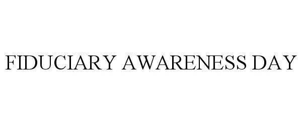  FIDUCIARY AWARENESS DAY